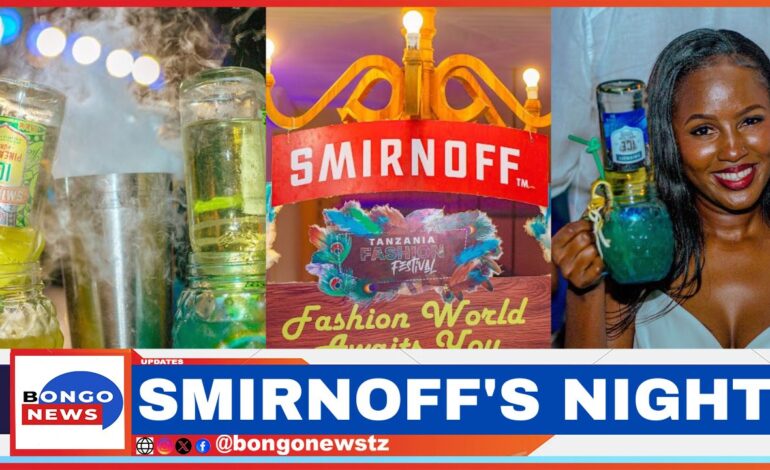  SMIRNOFF’S NIGHT TO REMEMBER: THE BIGGEST TANZANIA FASHION FESTIVAL 2024