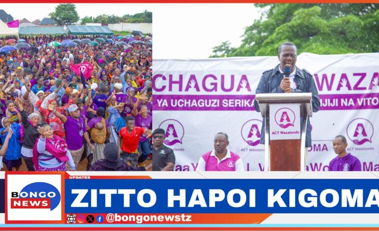  ZITTO AWATAKA KIGOMA KUPIGA KURA YA HAPANA PALE CCM WANAPOBAKI PEKEE, ACT YATOA ONYO KWA WATAKAOJARIBU KUVURUGA UCHAGUZI